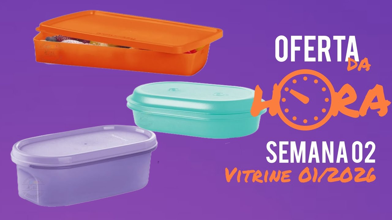 OFERTA DA HORA TUPPERWARE SEMANA 02.
