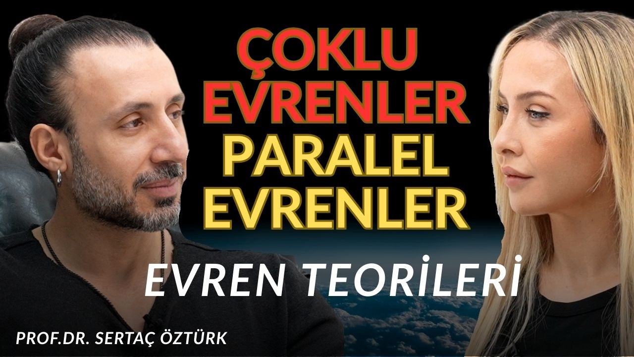 ''Çoklu Evrenler - Sonsuz Olasılıklar'' - Prof.Dr. Sertaç Öztürk