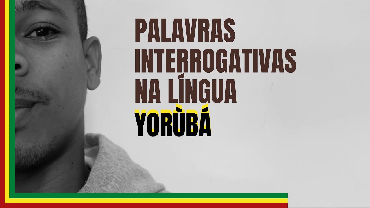 Palavras Interrogativas na Língua Yorùbá
