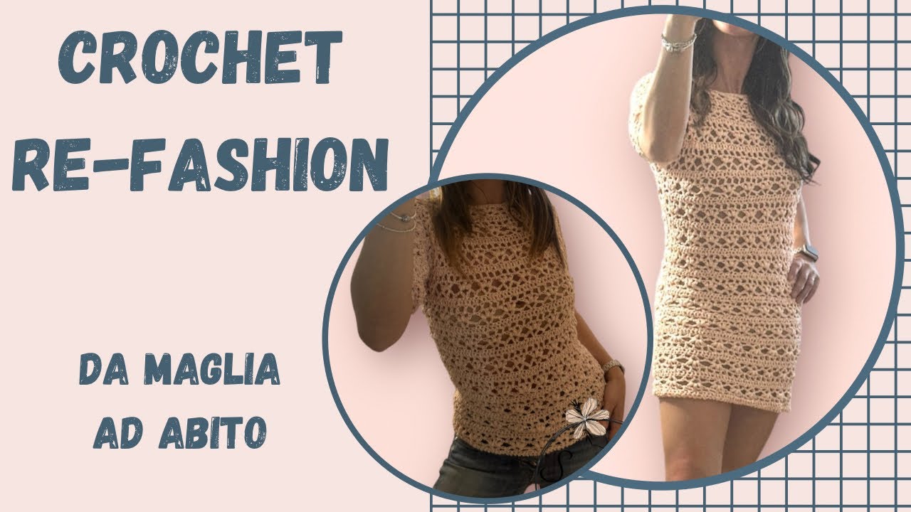 DA MAGLIA AD ABITO, CROCHET RE-FASHION, tutorial uncinetto