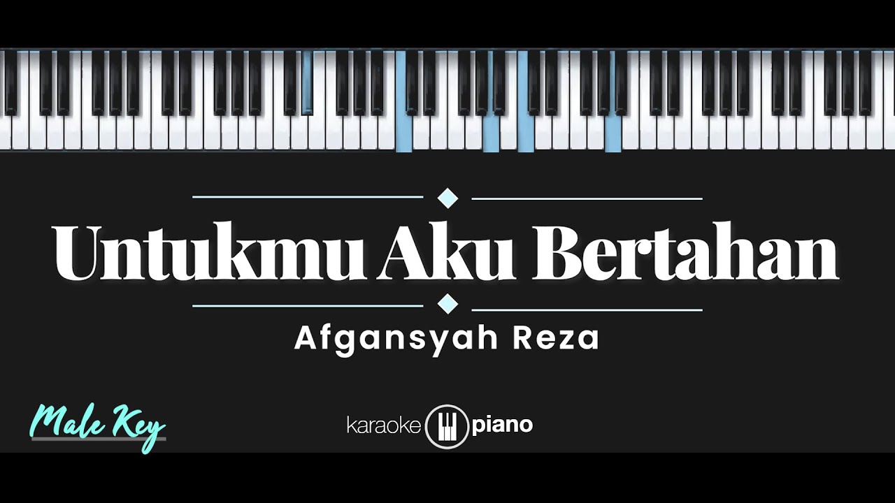 Untukmu Aku Bertahan - Afgansyah Reza (KARAOKE PIANO - MALE KEY)