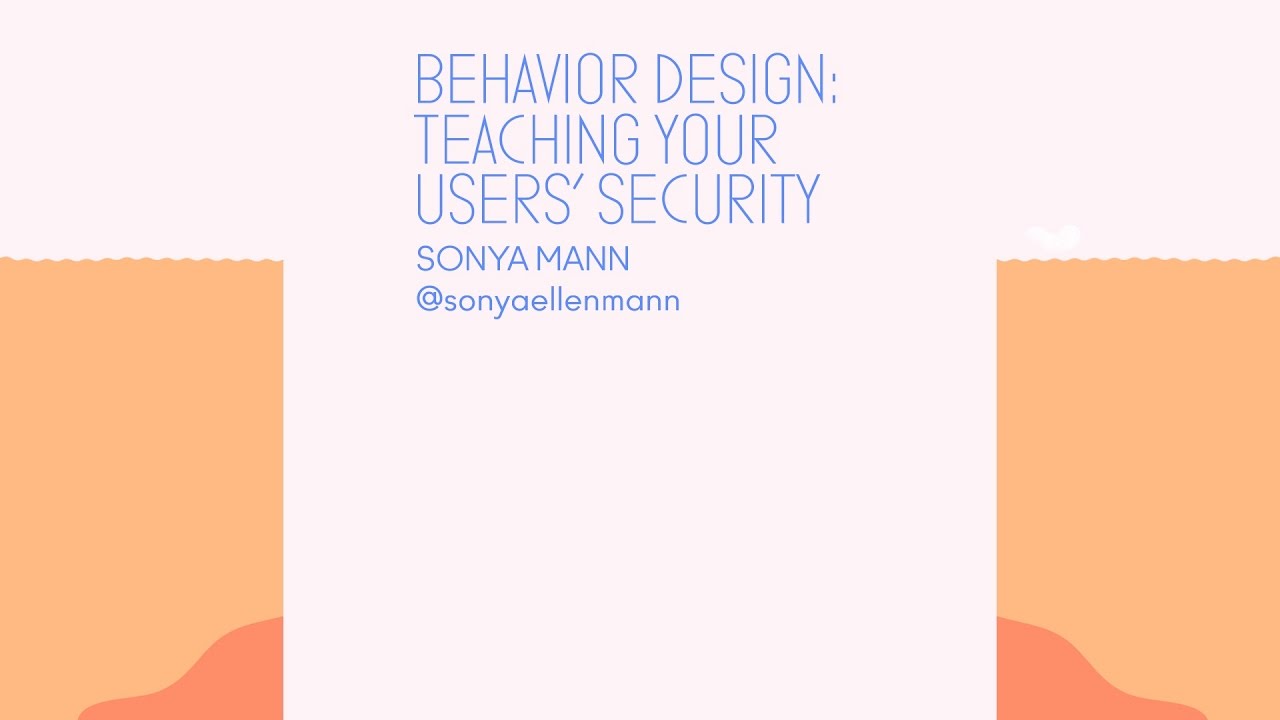 Behavior Design: Teaching Your Users' Security - CodeConf 2016