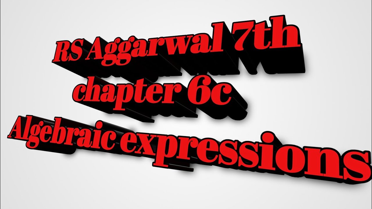 RS Aggarwal 7th chapter 6c Algebraic expressions 