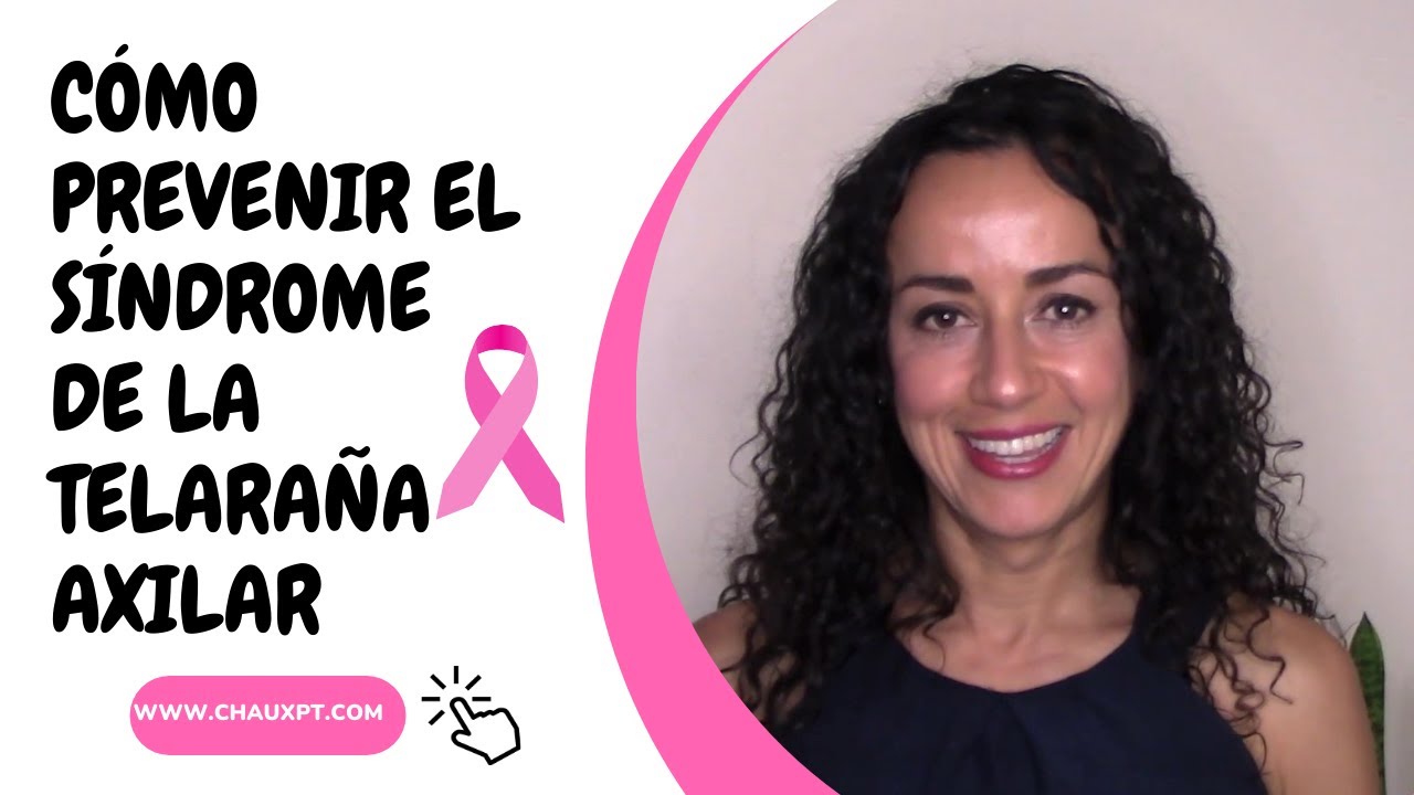 Previene el Síndrome de  la Telaraña Axilar-Cancer de Seno