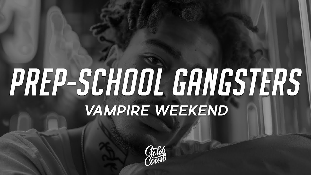 Vampire Weekend - Prep-School Gangsters (Lyrics)