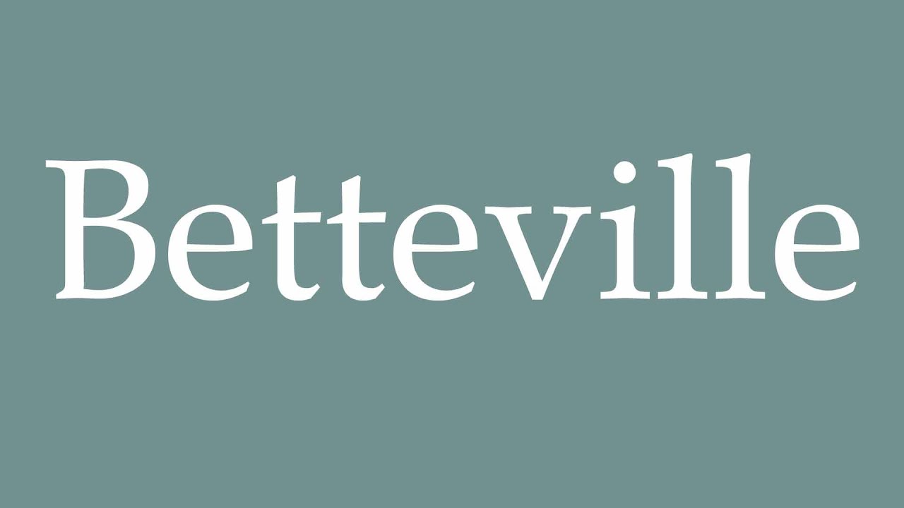 How to Pronounce ''Betteville'' Correctly in French