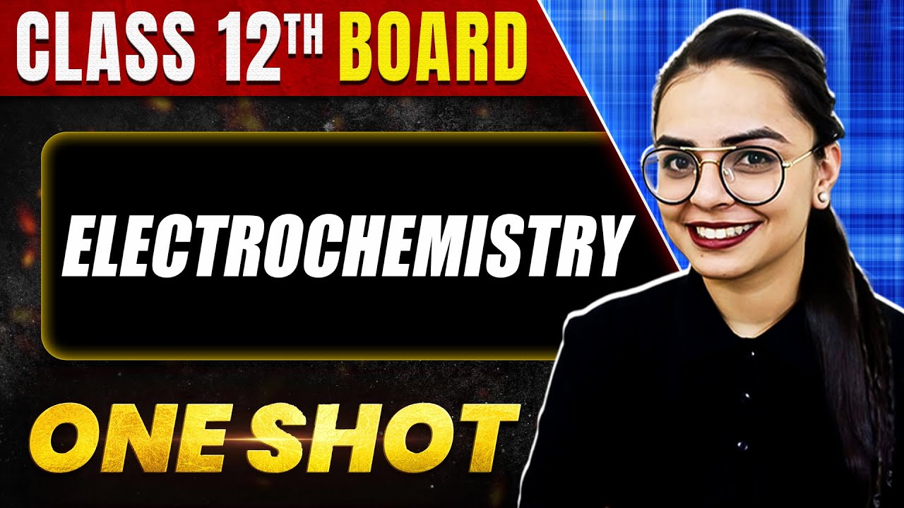 ELECTROCHEMISTRY in 1 Shot: All Concepts & PYQs Covered | Class 12th Boards | NCERT