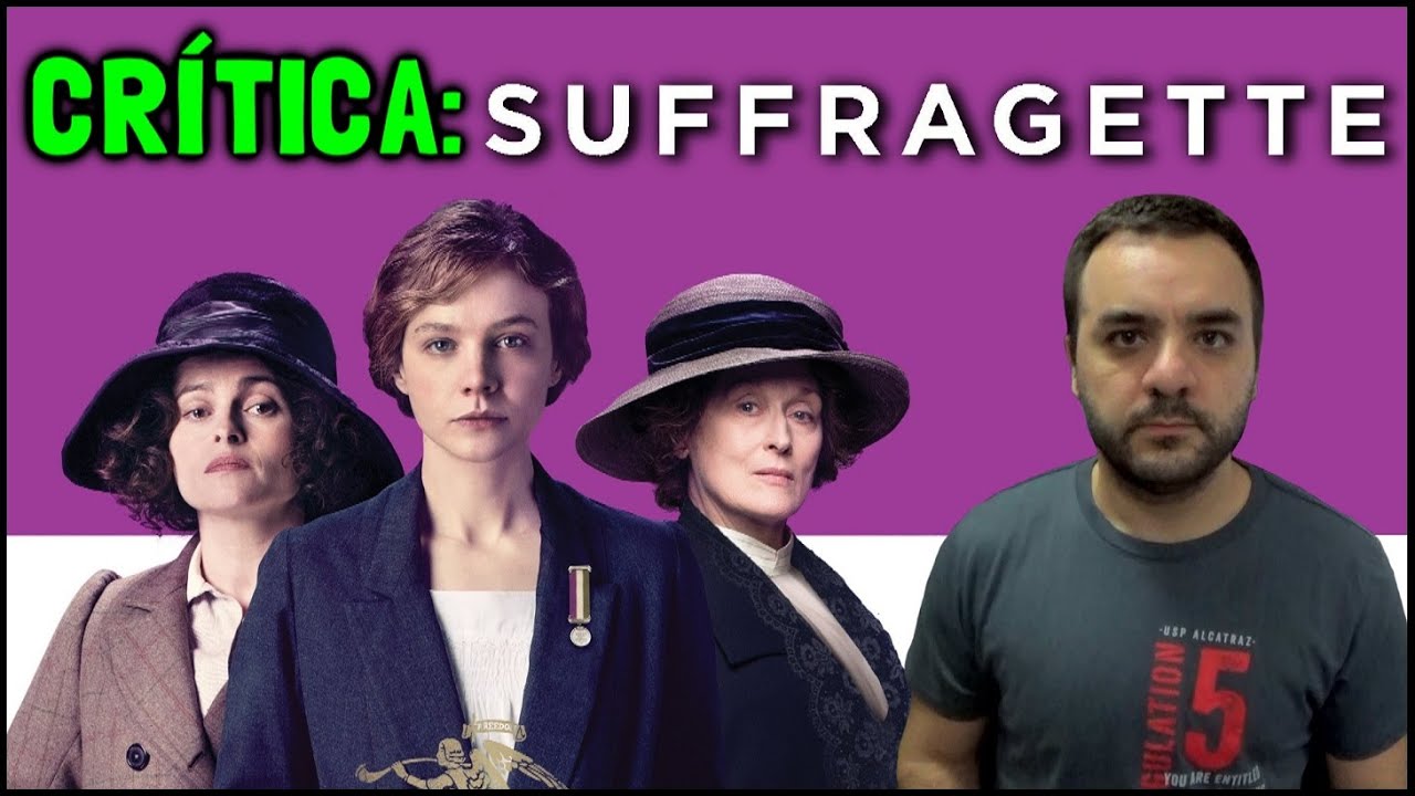 AS SUFRAGISTAS (Suffragette, 2015) - Crítica