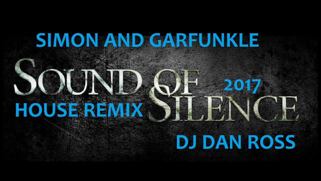 Sound of Silence - Simon and Garfunkle Dance remix by DJ DAN ROSS