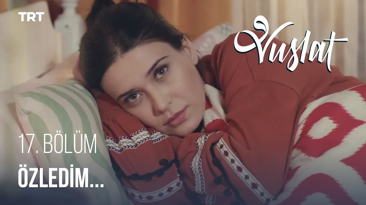 Özledim - Vuslat 17. Bölüm