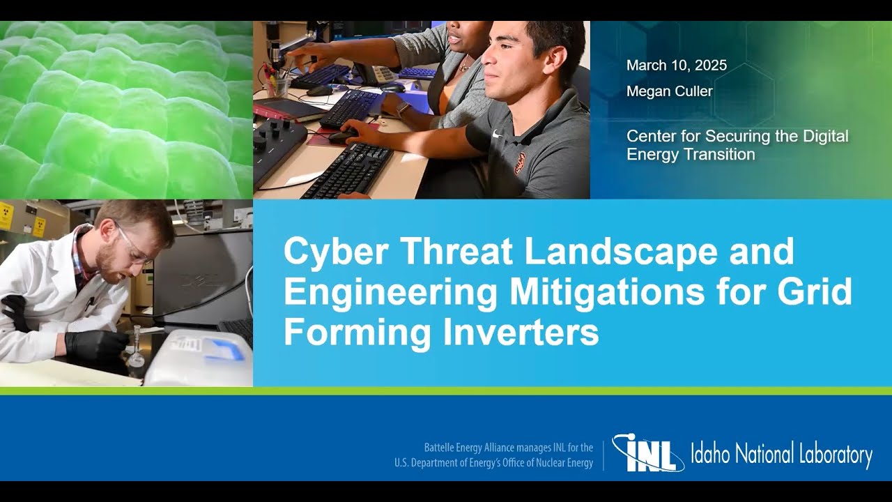 Megan Culler: Cyber Threat Landscape and Engineering Mitigations for Grid Forming Inverters