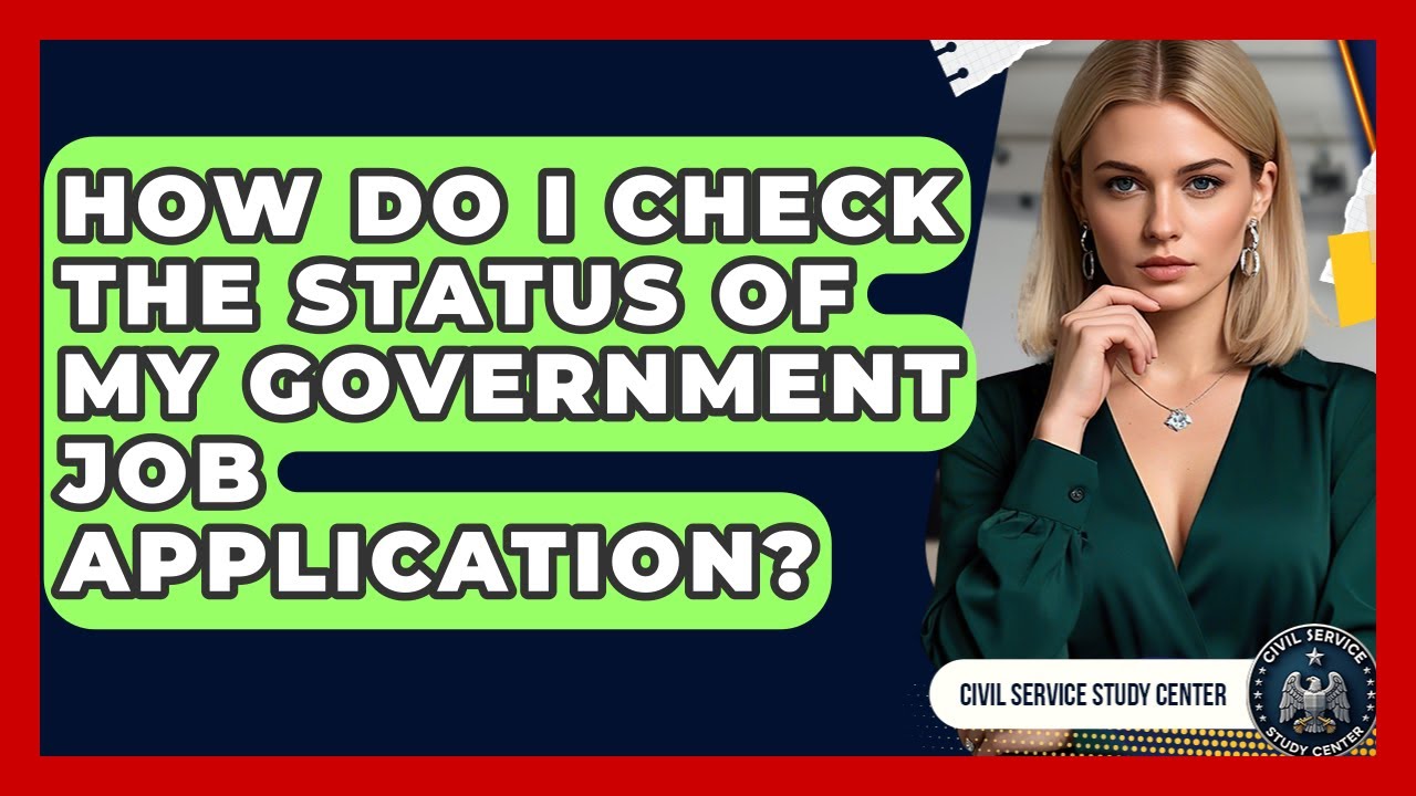 How Do I Check the Status of My Government Job Application? - Civil Service Study Center