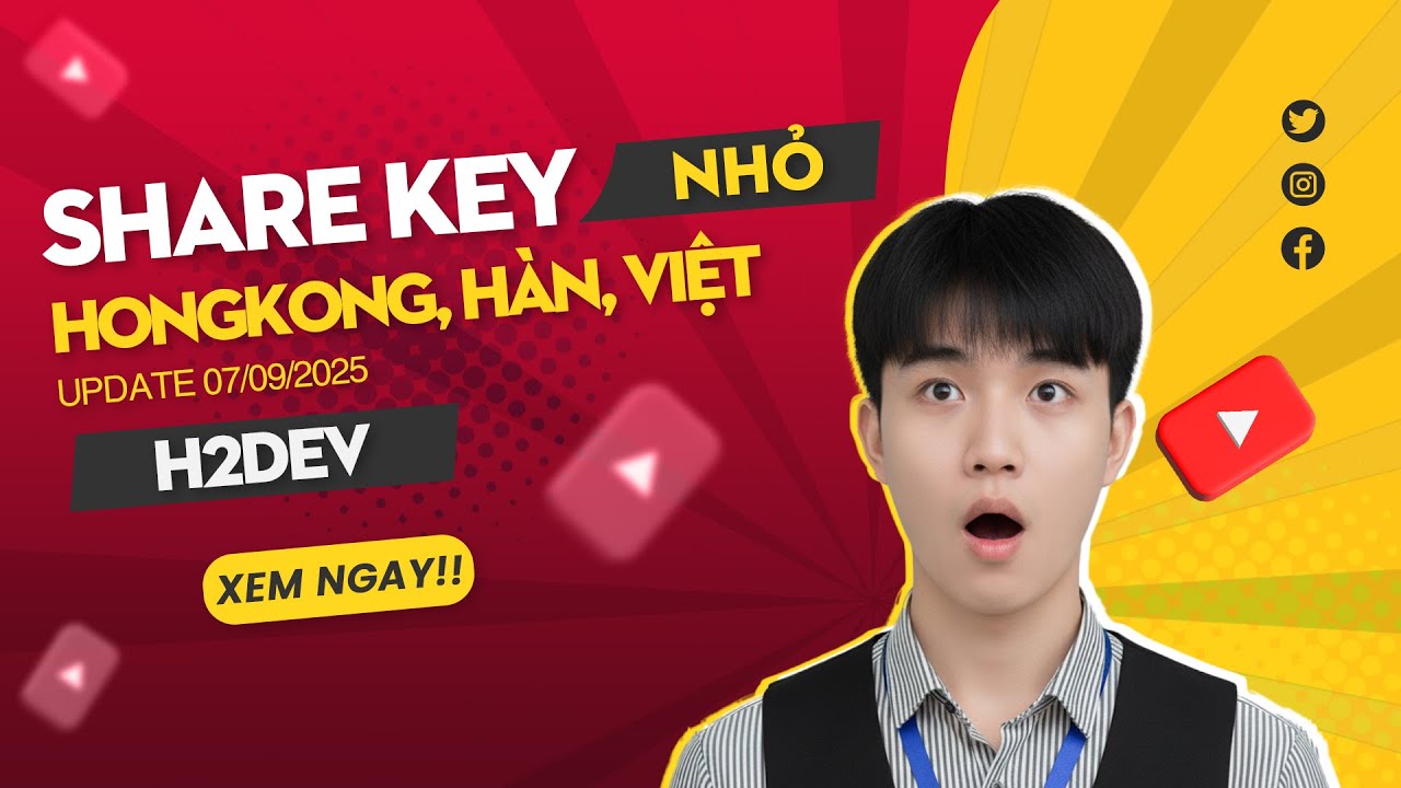 Kh&oacute;a Học H2Dev - Share Key Ng&aacute;ch Nhỏ HongKong, H&agrave;n Quốc, Việt Nam - (Update 7/9/2025)