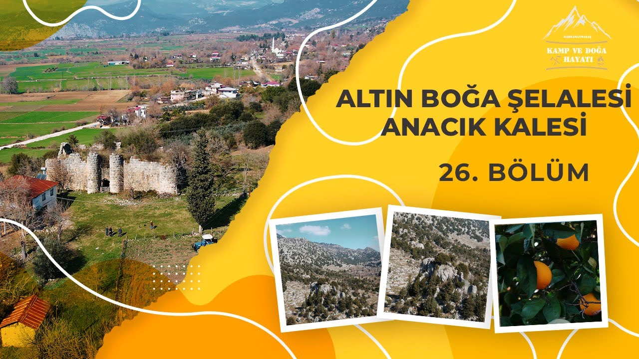 Andırın Altın Boğa Şelalesi ve Tarihi Anacık Kalesi 26. Bölüm