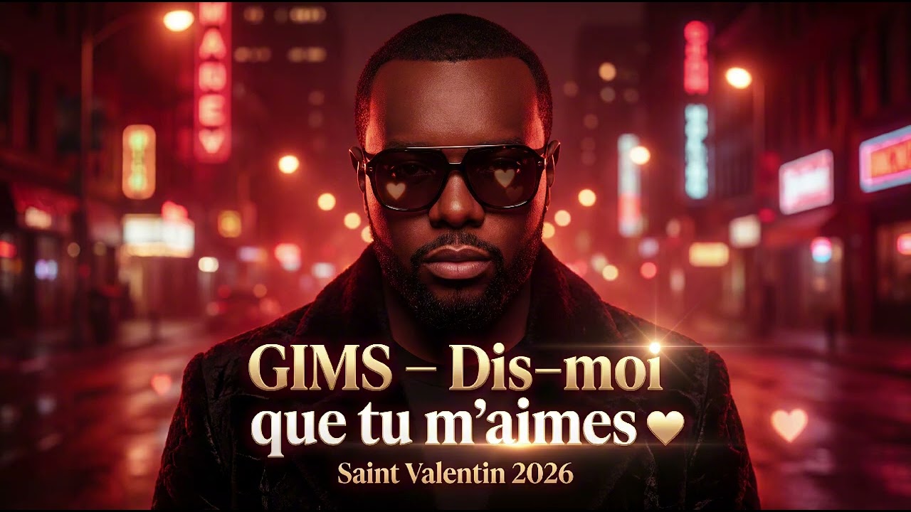 GIMS – Dis-moi que tu m’aimes ❤️ (Saint Valentin 2026)