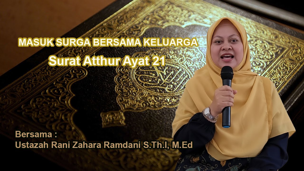 Masuk Surga Bersama Keluarga | Surat Atthur Ayat 21 | Ustazah Rani Zahara Ramdani S.Th.I, M.Ed
