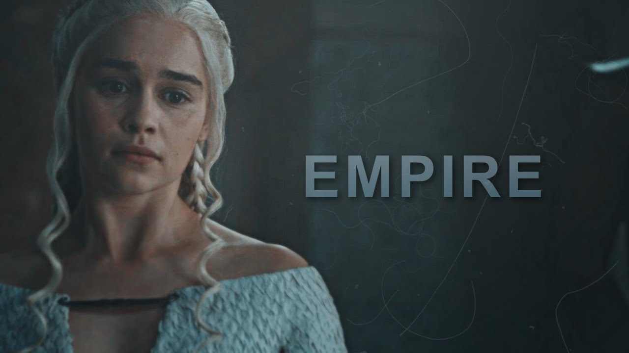 Daenerys Targaryen || Empire