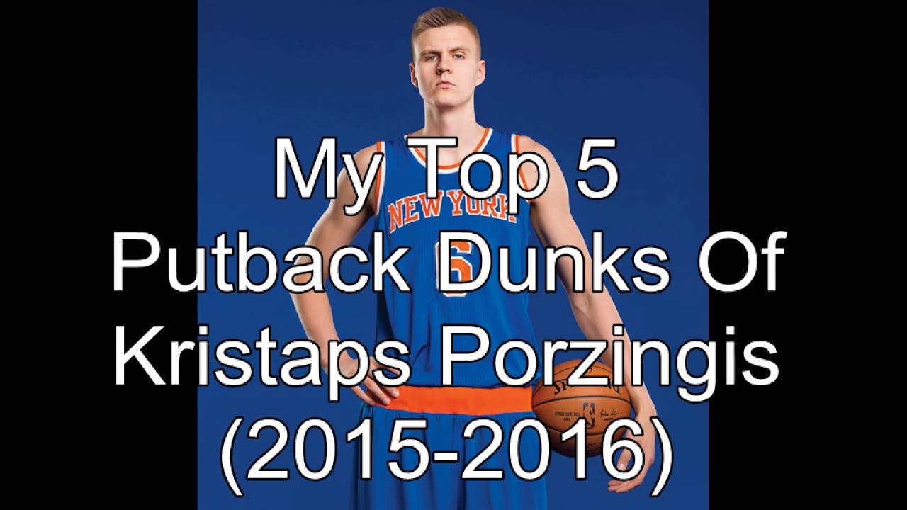 My Top 5 Putback Dunks Of Kristaps Porzingis (2015-2016 rookie season)