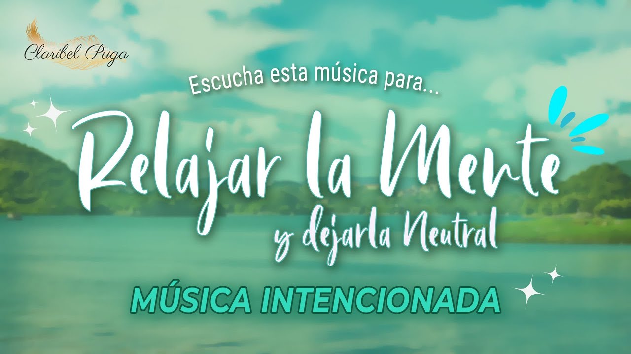 M&Uacute;SICA PARA RELAJAR LA MENTE Y PONERLA NEUTRAL 🎶✨| Claribel Puga