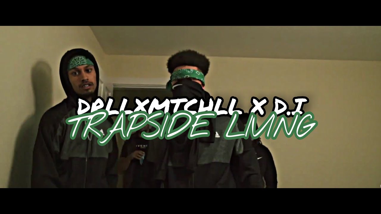 DrllxMtchll x D.I - Trapside Living (Official Video)