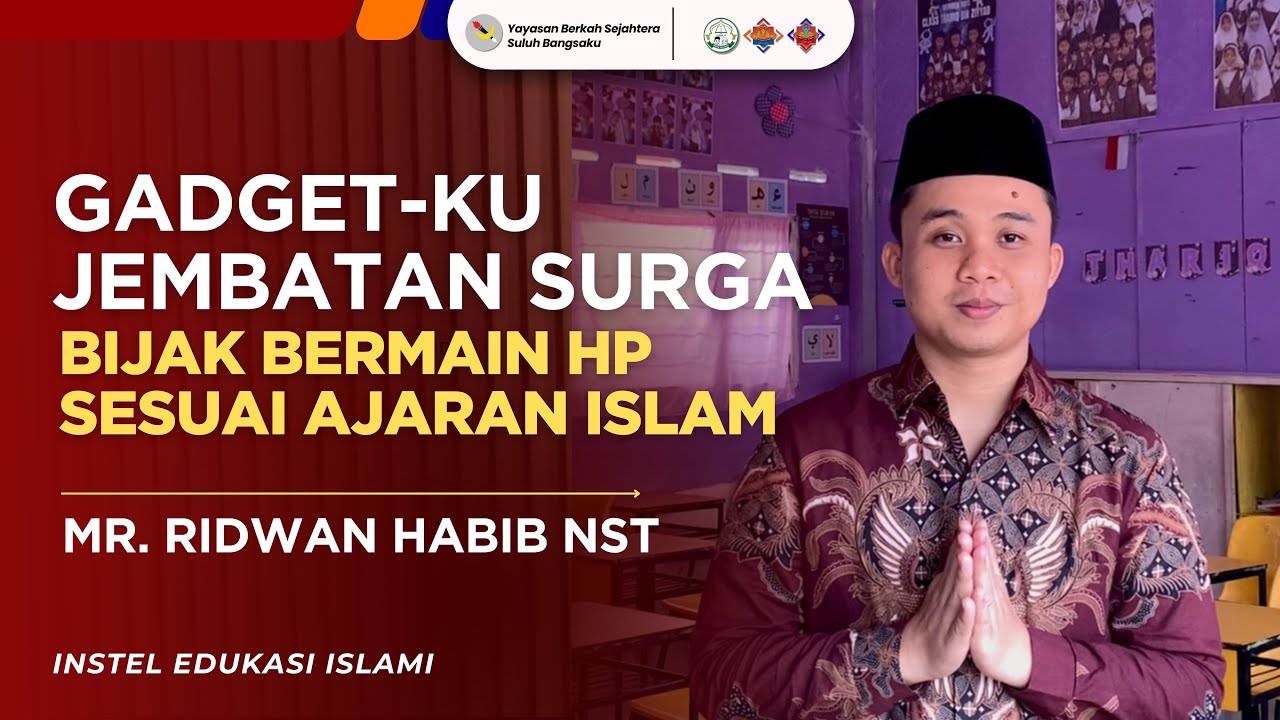 Bijak Bermain Gadget Sesuai Ajaran Islam | Mr. Ridwan Habib Nasution | RAMADHAN 1447 H, 2026✨