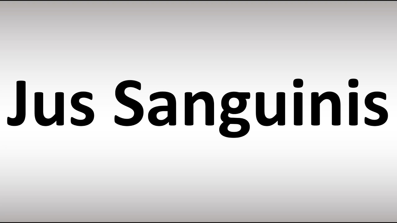 How to Pronounce Jus Sanguinis
