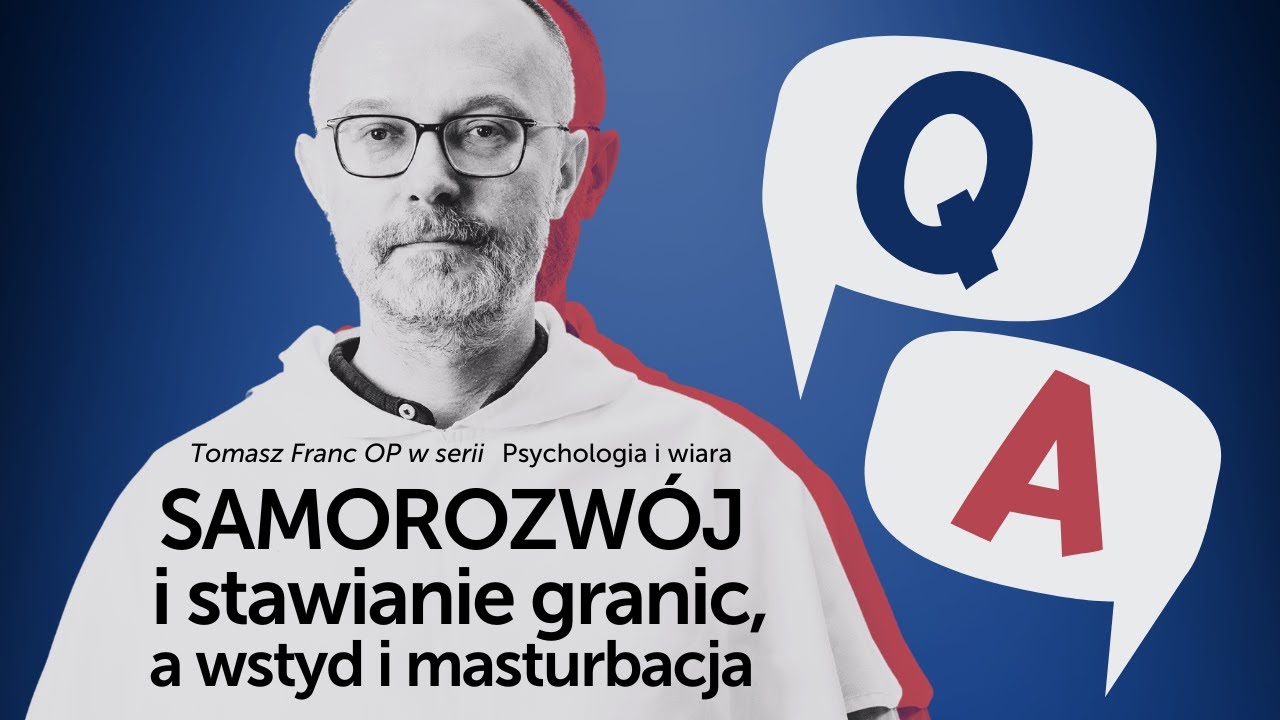 Samorozwój i stawianie granic, a wstyd i masturbacja [Psychologia i wiara Q&A #03] Tomasz Franc OP