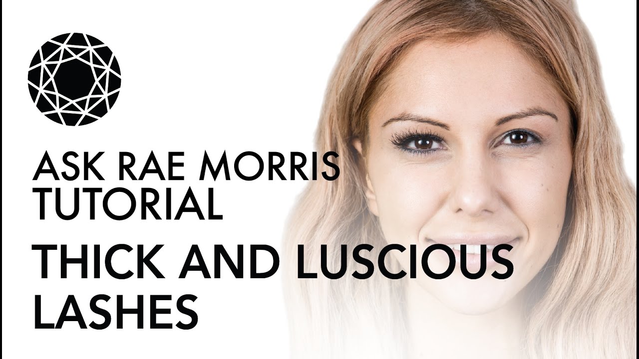 Ask Rae Morris - Get Thick, Long and Luscious Lashes Tutorial!