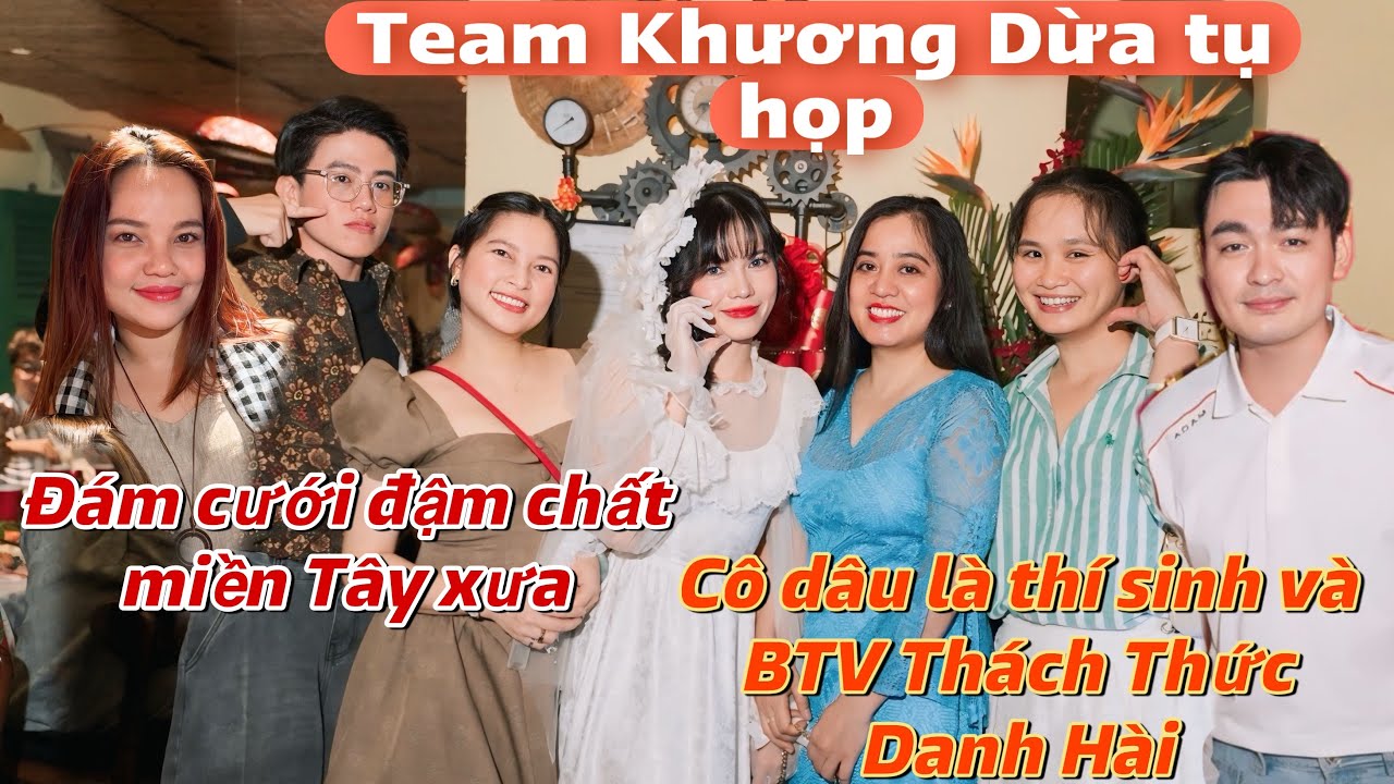 Team Khương Dừa tụ họp tại đám cưới của Biên tập chương trình Thách Thức Danh Hài