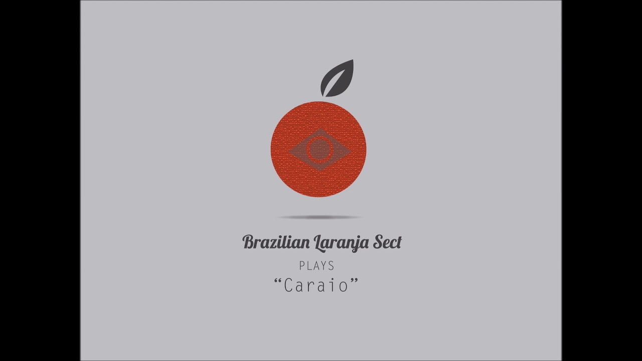 Caraio by Brazilian Laranja Sect  |  Renato Laranja Tribute