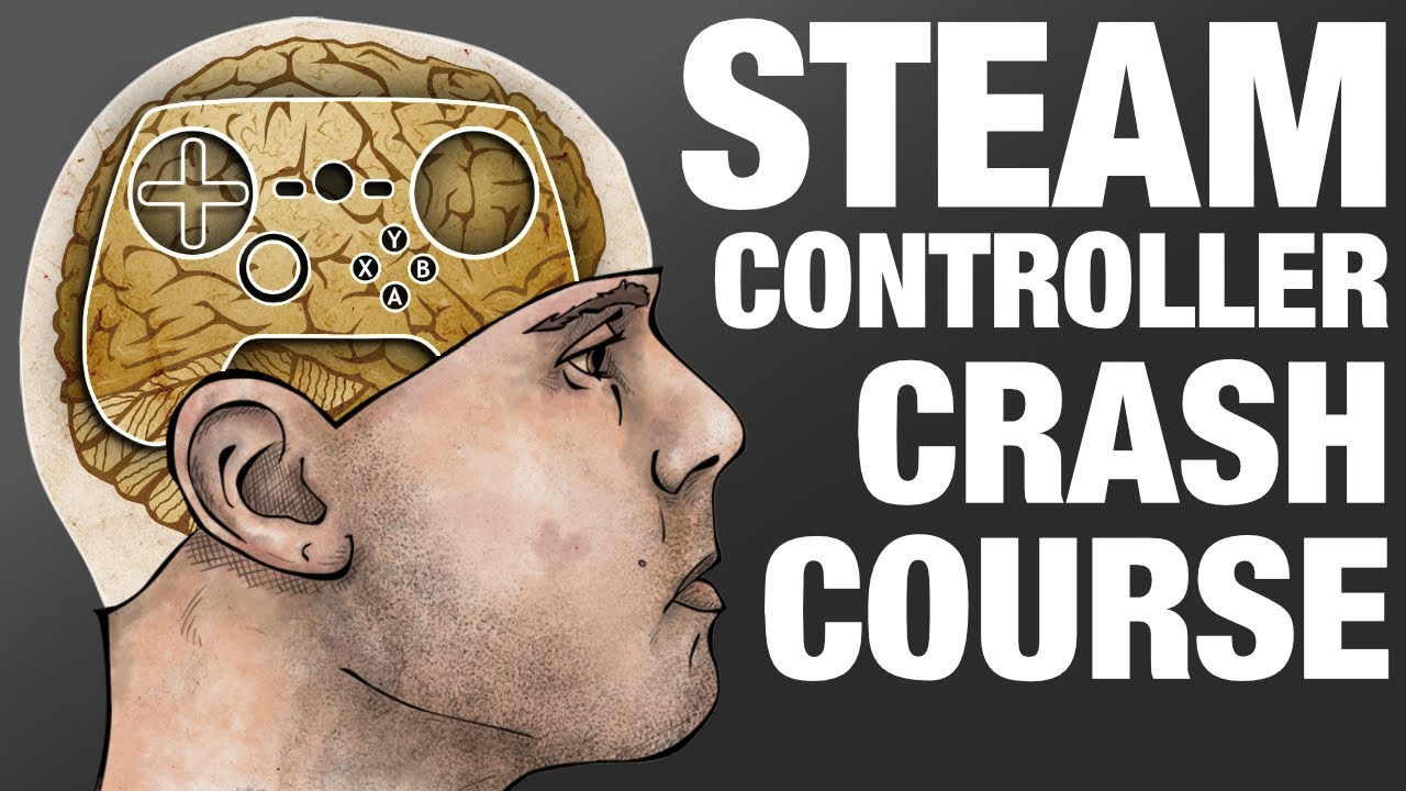 Steam Controller Crash Course - Tutorial - New User Beginner's Guide