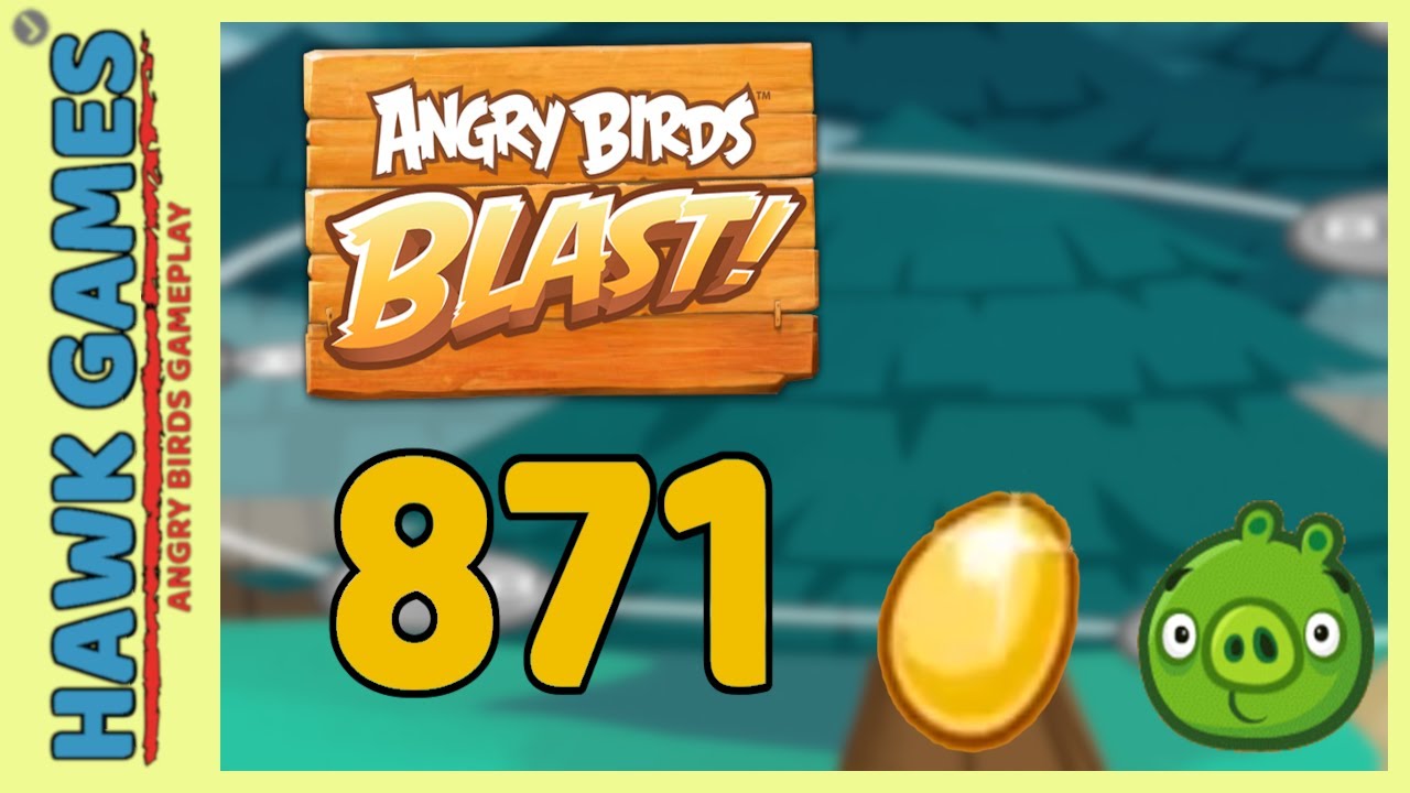Angry Birds Blast Level 871 - 3 Stars Walkthrough, No Boosters