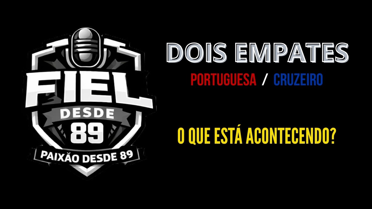 DOIS EMPATES... O Que Está Acontecendo? Portuguesa e Cruzeiro x Corinthians
