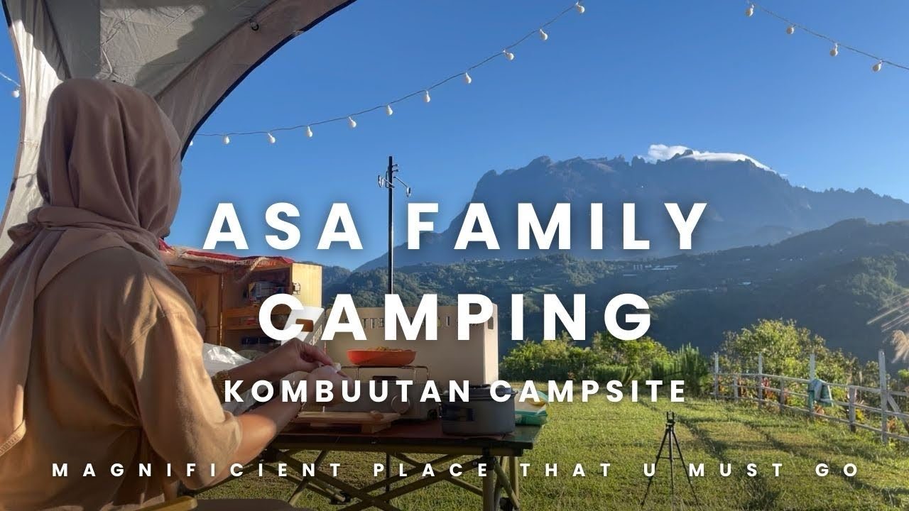 Camping 3D2N di kombuutan campsite bersama family penuh dengan keterujaan view kinabalu menawan hati