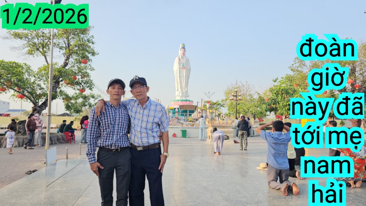 ĐÓ , CÙNG ANH EM ĐÃ TỚI MẸ NAM HẢI 
