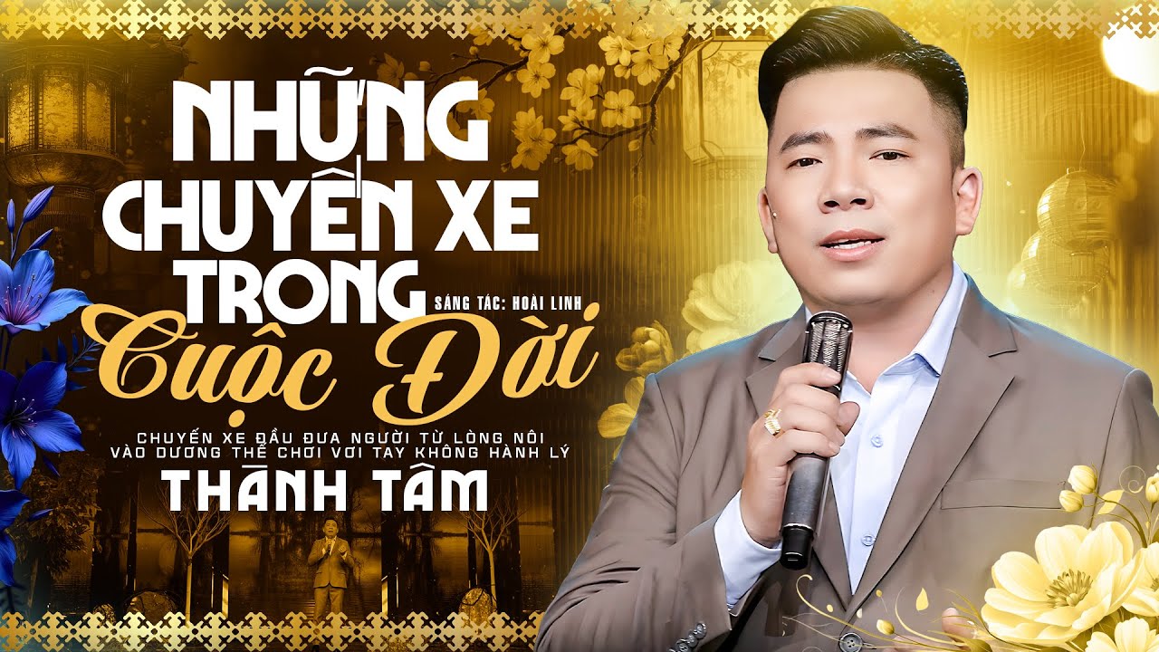Những Chuyến Xe Trong Cuộc Đời (Official MV) - Thành Tâm | Lặng Người Khi Nghe Những Câu Hát