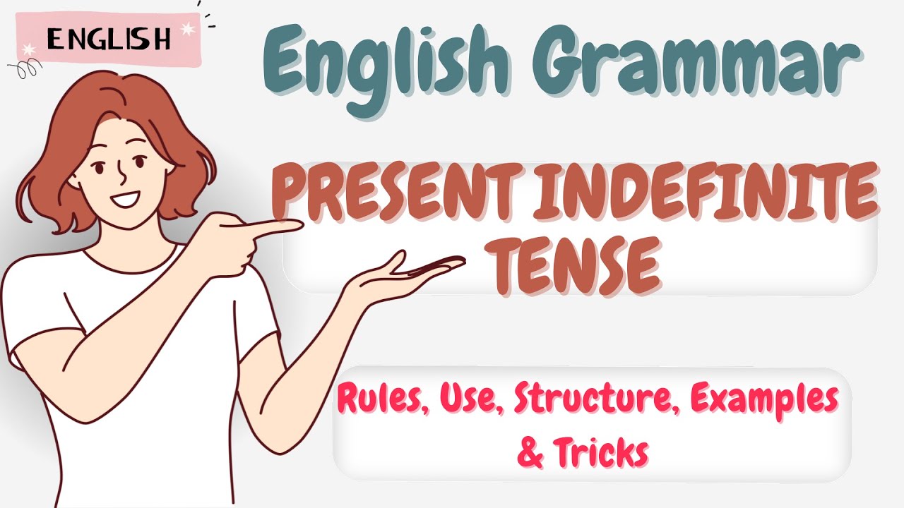 Present Indefinite Tense: Rules, Structures, usage & everything about it