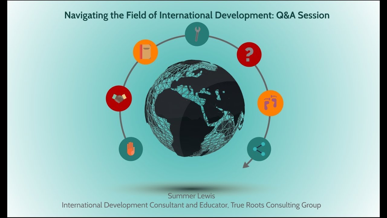 Navigating the Field of International Development: Advice and Q&A
