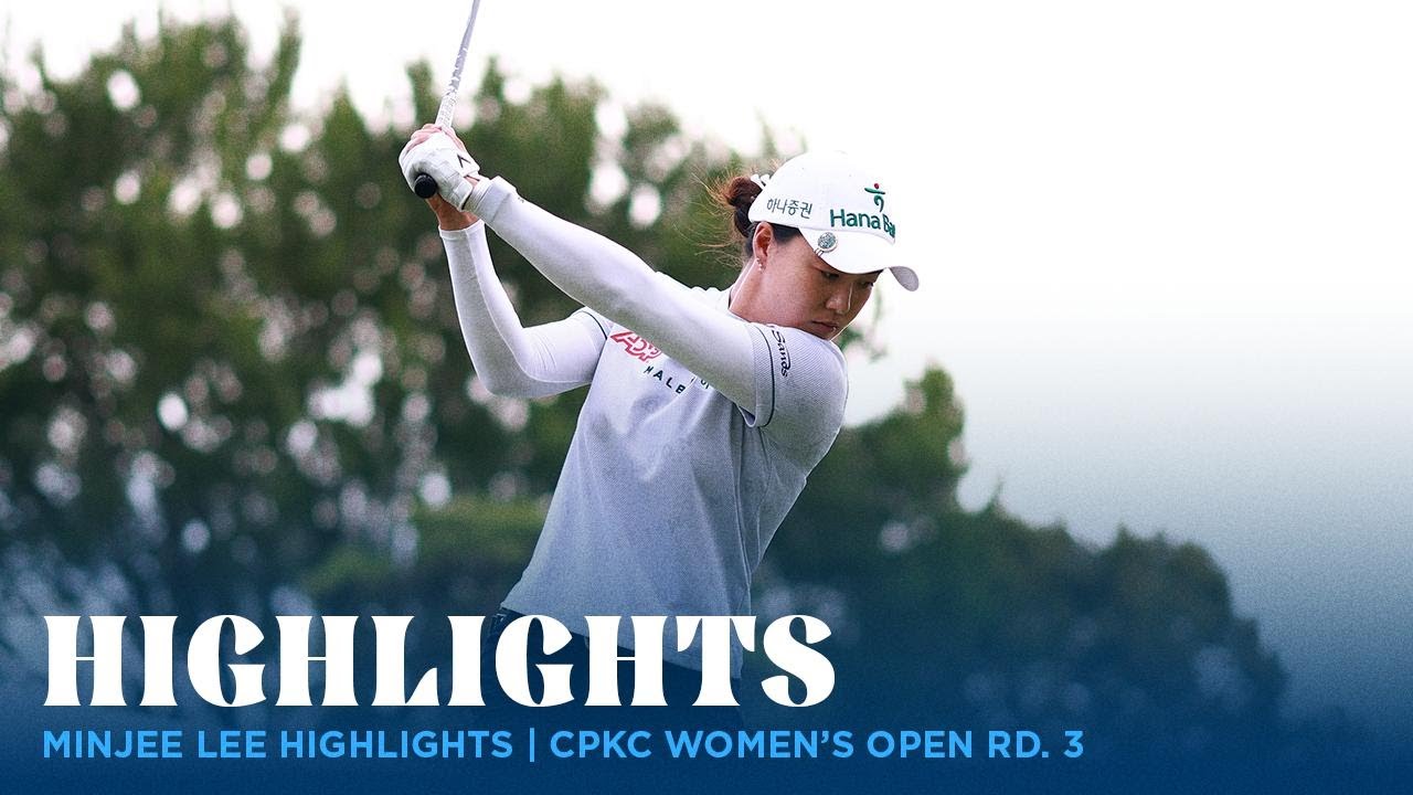 Minjee Lee Highlights | CPKC Women's Open Rd. 3