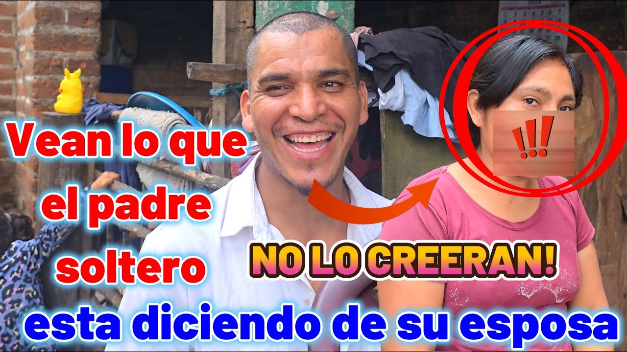Vean lo que el padre soltero esta diciendo de su esposa. NO LO CREERAN!