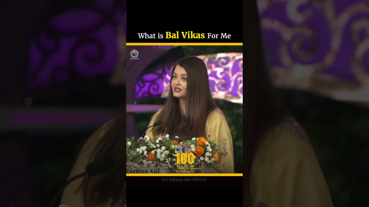 What Sri Sathya Sai Bal Vikas Means to Me &ndash; Aishwarya Rai Bachchan