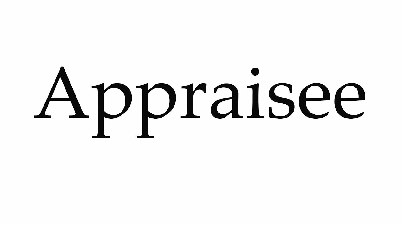 How to Pronounce Appraisee