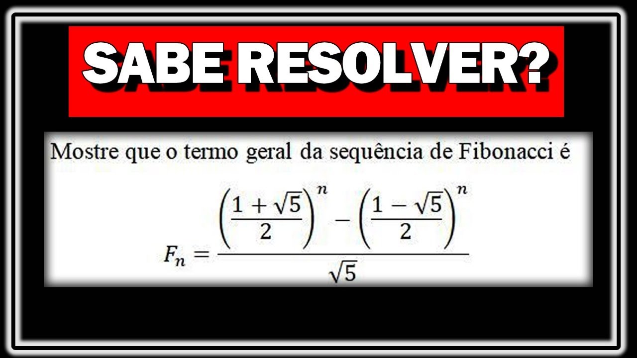 QUAL A FÓRMULA DO TERMO GERAL DA SEQUÊNCIA DE FIBONACCI?