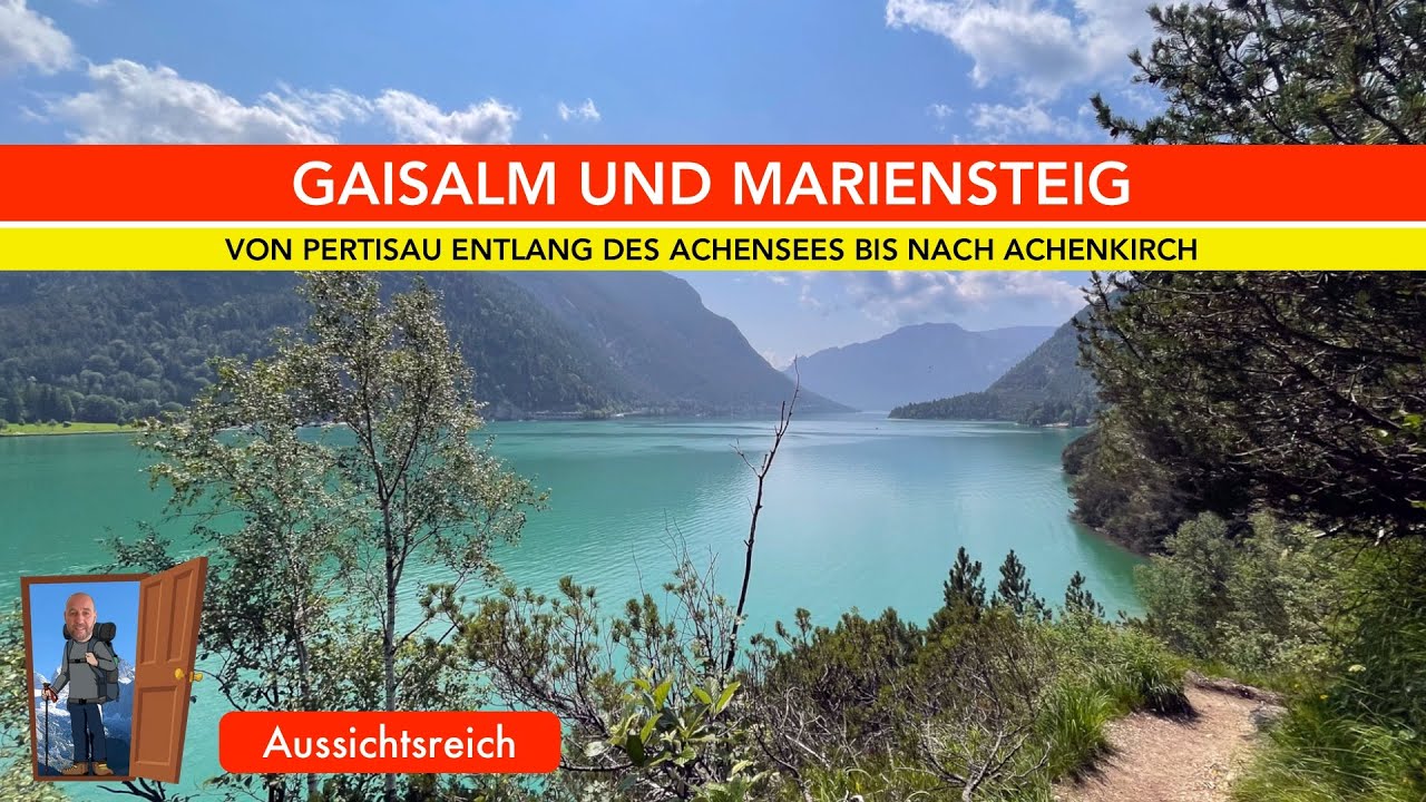 Traumwanderung am Achensee. Von Pertisau über die Gaisalm und den Mariensteig nach Achenkirch.
