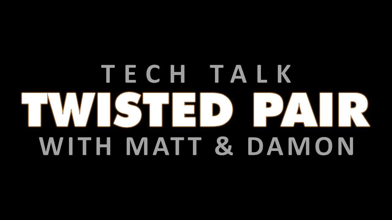 Twisted Pair - Tech Talk