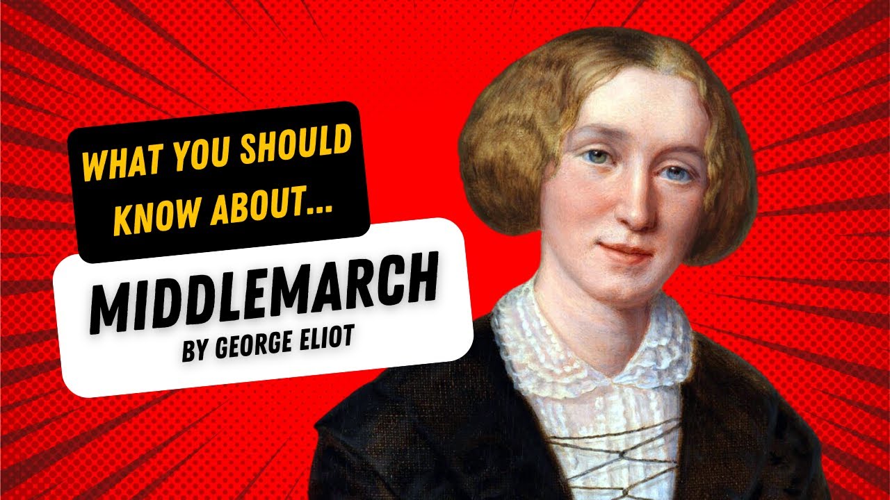 Middlemarch by George Eliot - What You Should Know | Great Books Explained