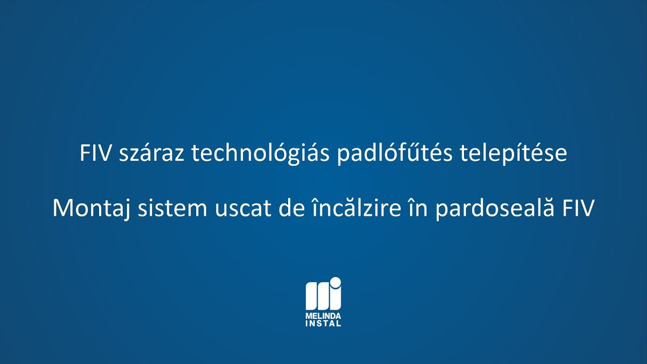 FIV száraz technológiás padlófűtés telepítése / Montaj sistem uscat de încălzire în pardoseală FIV