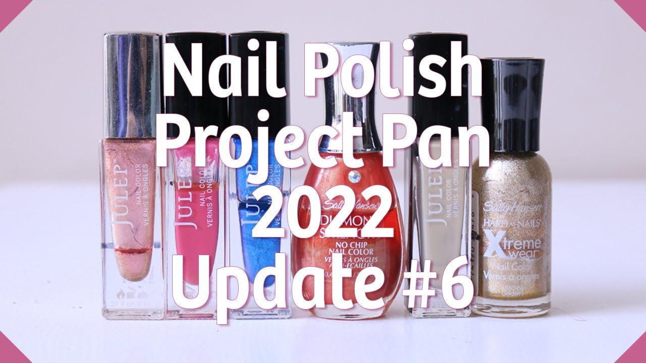 Nail Polish Project Pan + Monthly Picks  2022 - Update #6