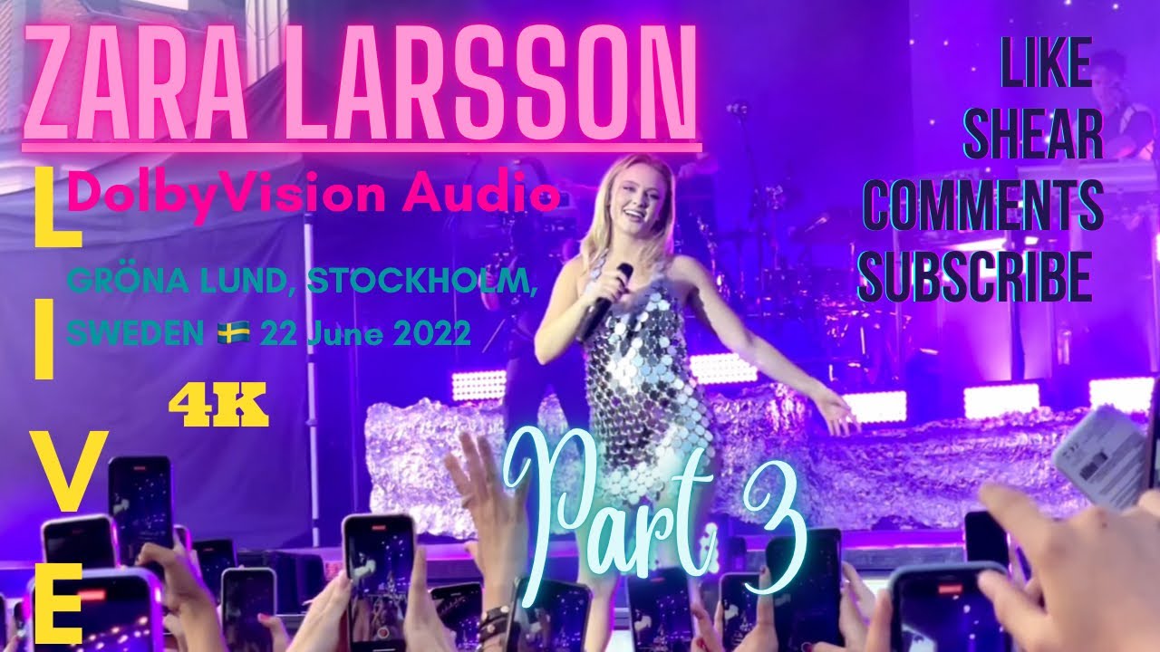 Zara Larsson [Full Live HD Dolby]  Stockholm, 🇸🇪 (Part 3) 22/6-2022