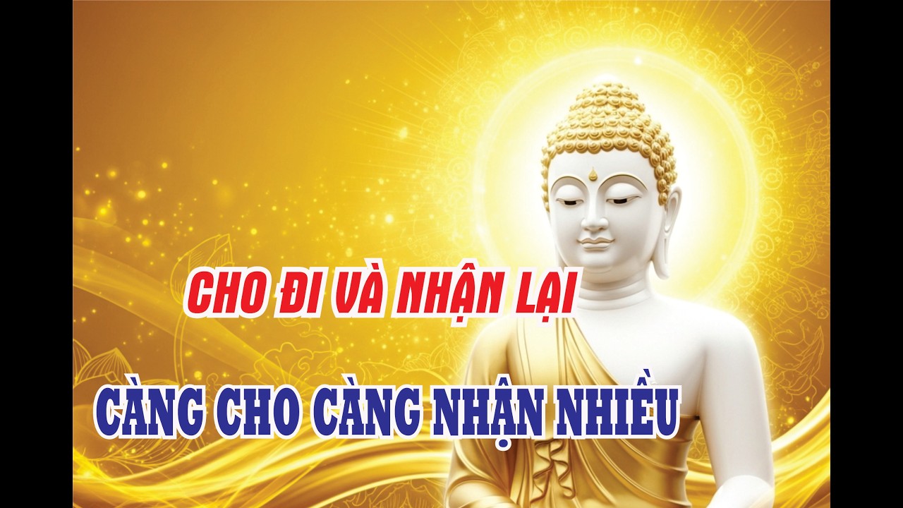 Phật Dạy Về Nhân Quả Càng Cho Đi, Phúc Lành Càng Trở Lại | Nghe phật dạy